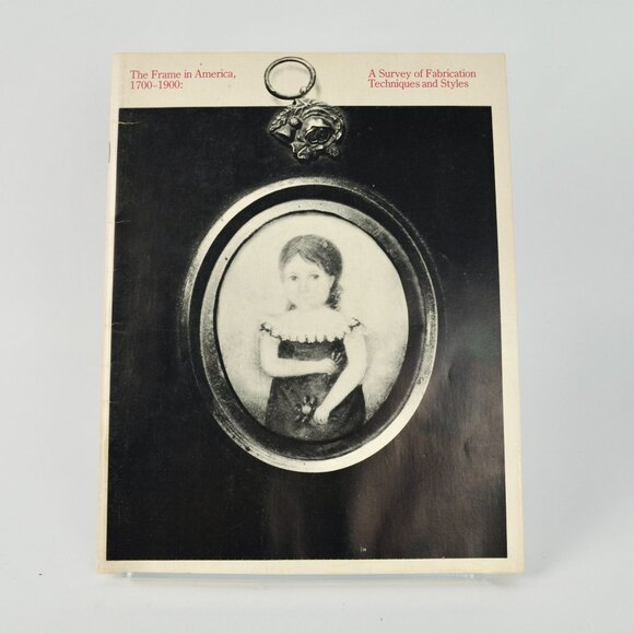 The Frame in America 1700-1900 A Survey of Fabrication Techniques and Styles Mag - Picture 1 of 2